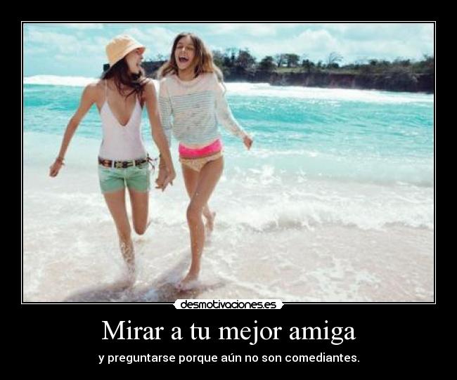 Mirar a tu mejor amiga - 