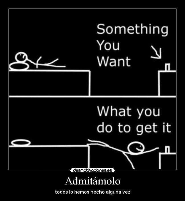 Admitámolo - todos lo hemos hecho alguna vez