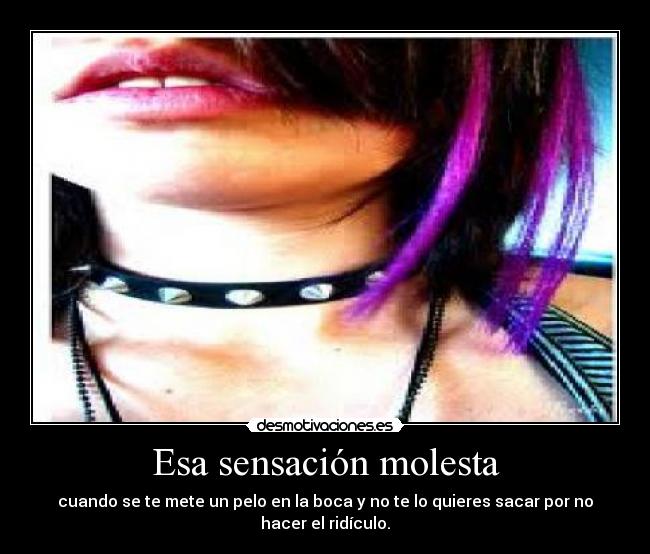 Esa sensación molesta -