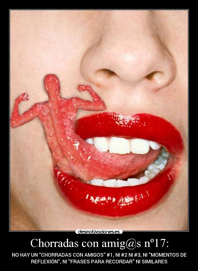 Chorradas con amig@s nº17: - NO HAY UN CHORRADAS CON AMIGOS #1, NI #2 NI #3, NI MOMENTOS DE
REFLEXIÓN, NI FRASES PARA RECORDAR NI SIMILARES
