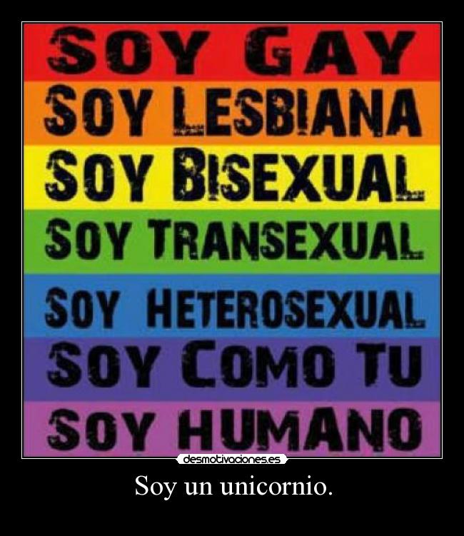 Soy un unicornio. -