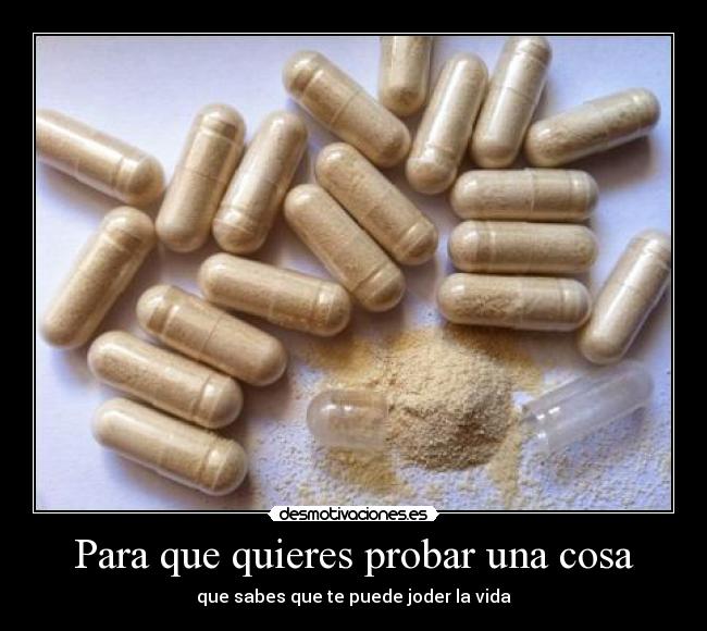 Para que quieres probar una cosa - 