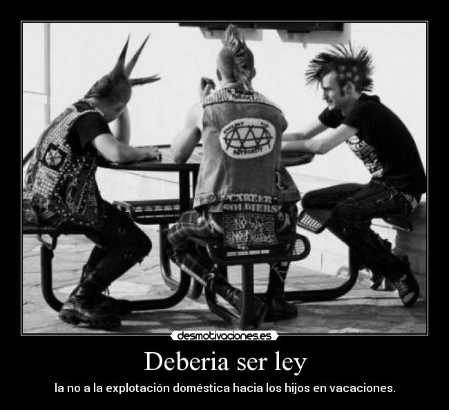 Deberia ser ley - la no a la explotación doméstica hacia los hijos en vacaciones.