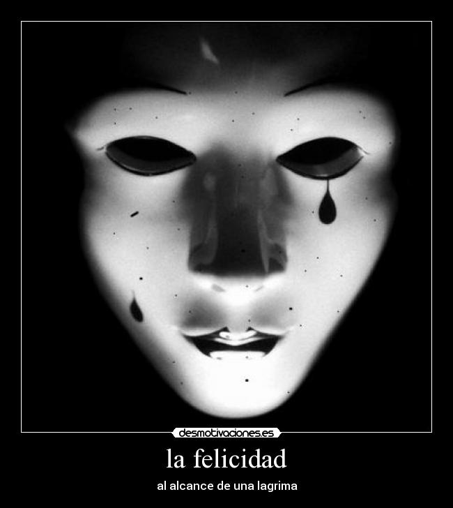 la felicidad - al alcance de una lagrima