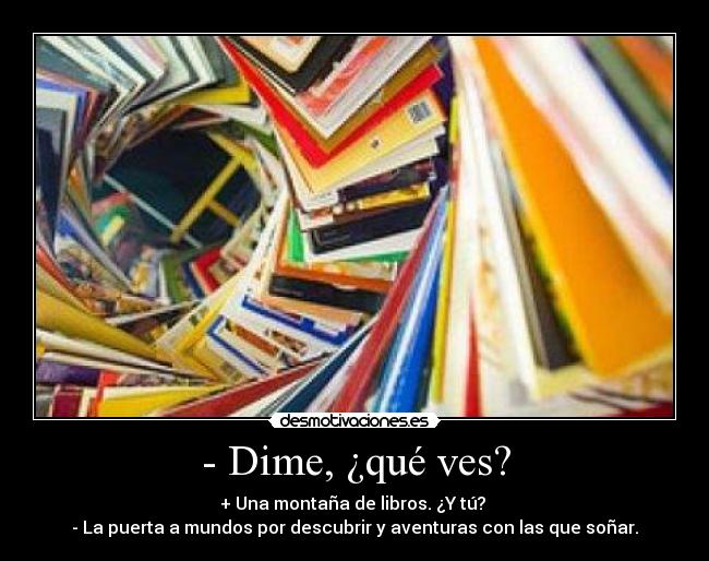 - Dime, ¿qué ves? - 