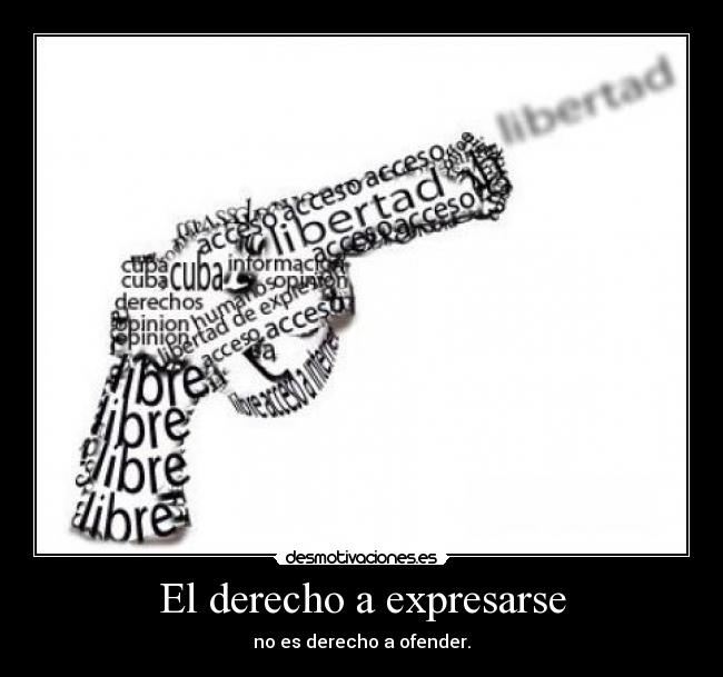 El derecho a expresarse - no es derecho a ofender.