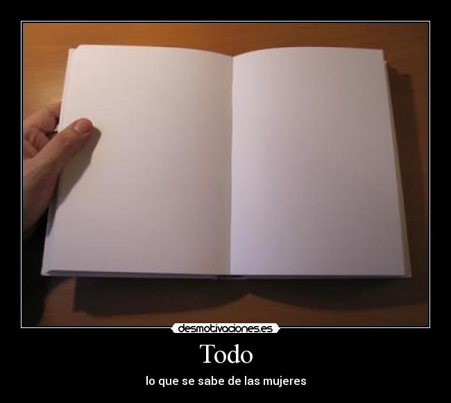 carteles todo que sabe las mujeres desmotivaciones