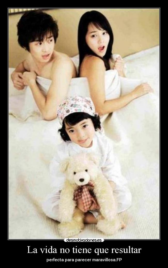 La vida no tiene que resultar - perfecta para parecer maravillosa.FP