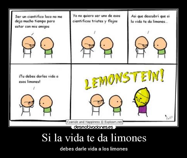 Si la vida te da limones - debes darle vida a los limones