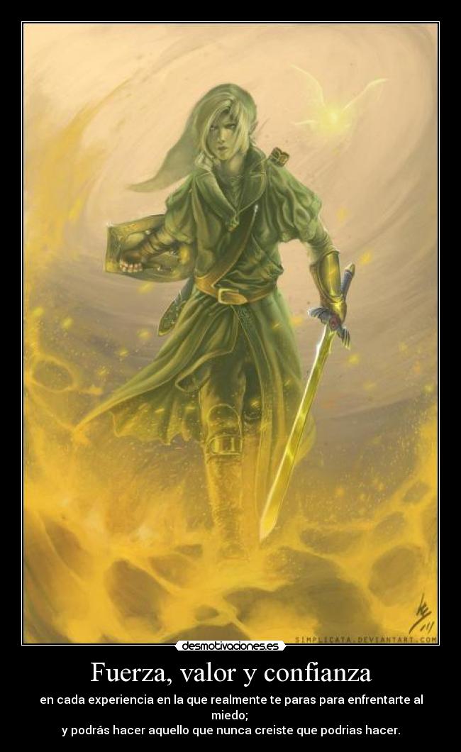 Fuerza, valor y confianza - en cada experiencia en la que realmente te paras para enfrentarte al miedo;
y podrás hacer aquello que nunca creiste que podrias hacer.