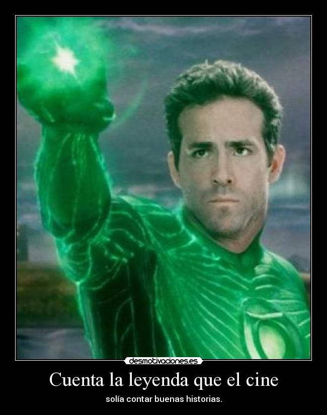 carteles cine cuenta leyenda cine solia contar buenas historias linterna verde desmotivaciones