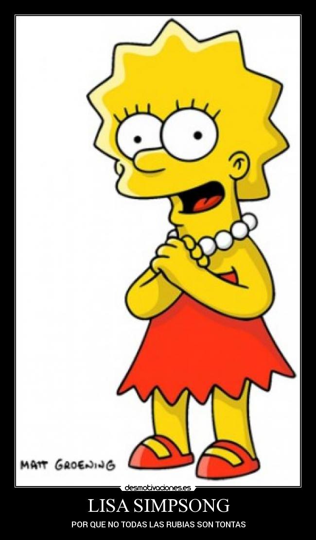 LISA SIMPSONG - POR QUE NO TODAS LAS RUBIAS SON TONTAS