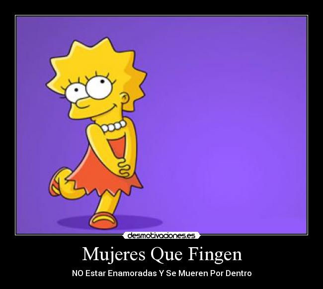 Mujeres Que Fingen - NO Estar Enamoradas Y Se Mueren Por Dentro