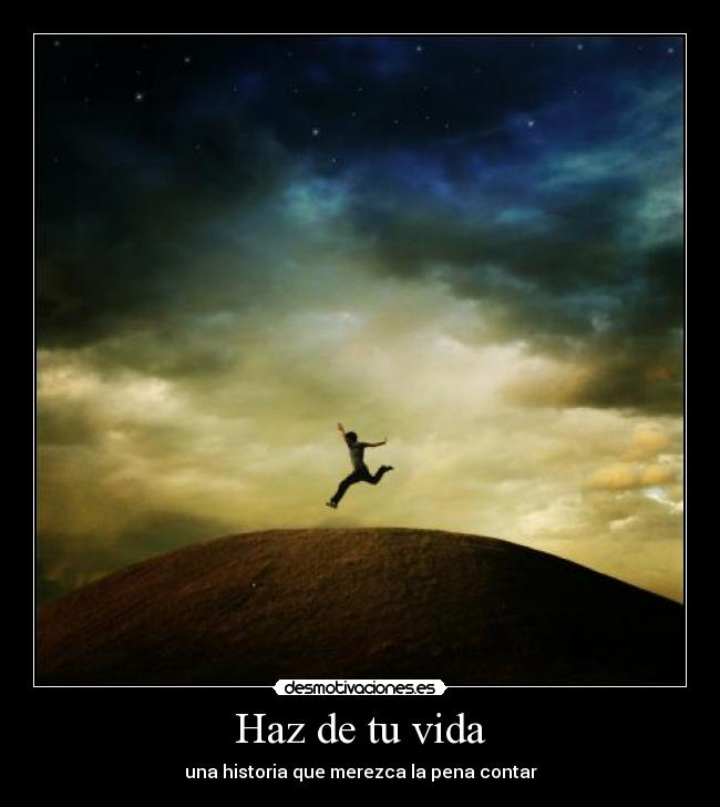Haz de tu vida - una historia que merezca la pena contar