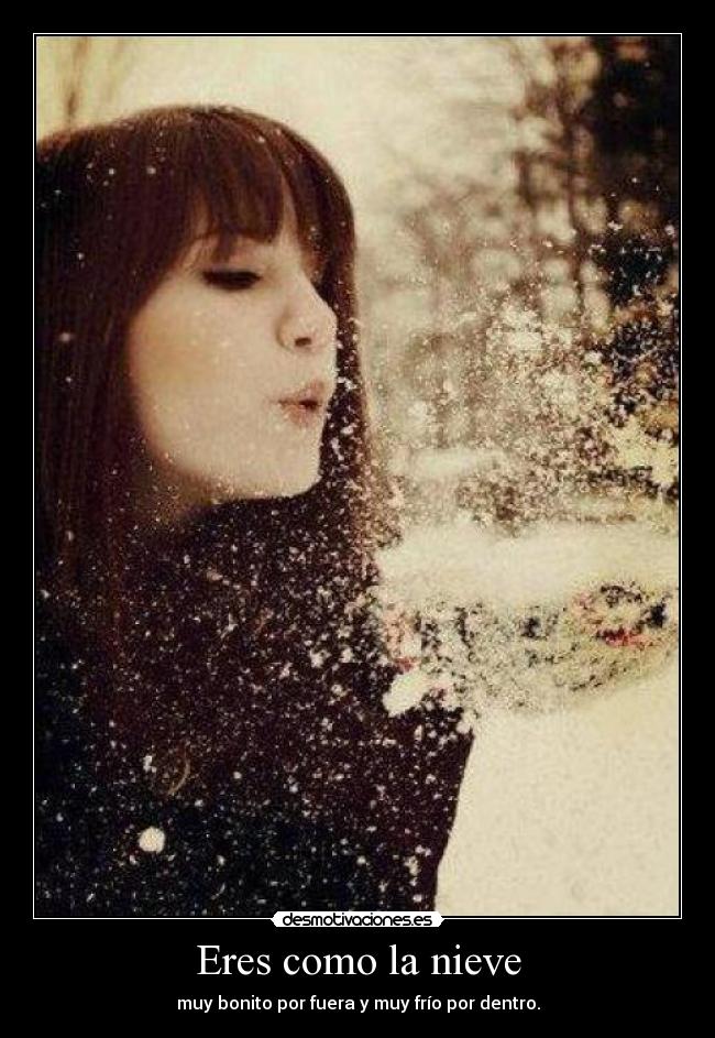 Eres como la nieve - 