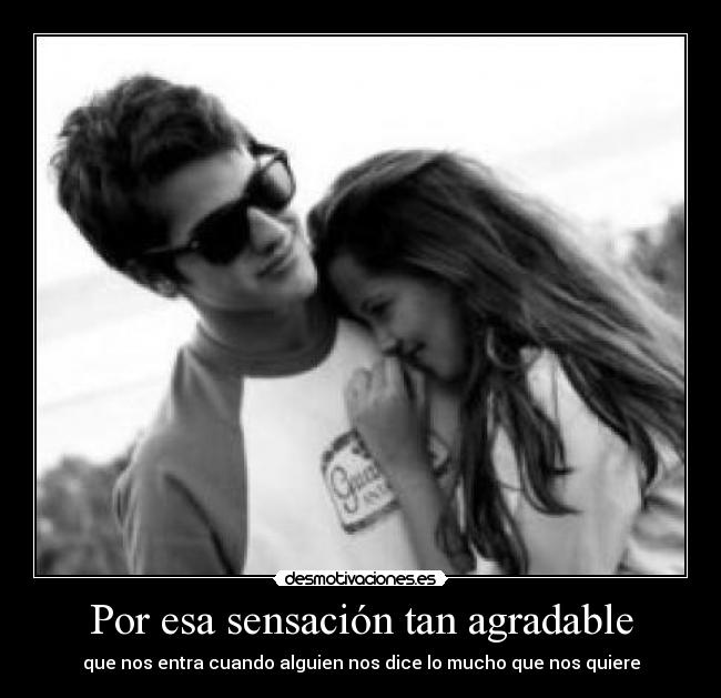 Por esa sensación tan agradable -