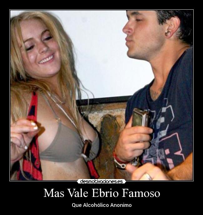 Mas Vale Ebrio Famoso - Que Alcohólico Anonimo