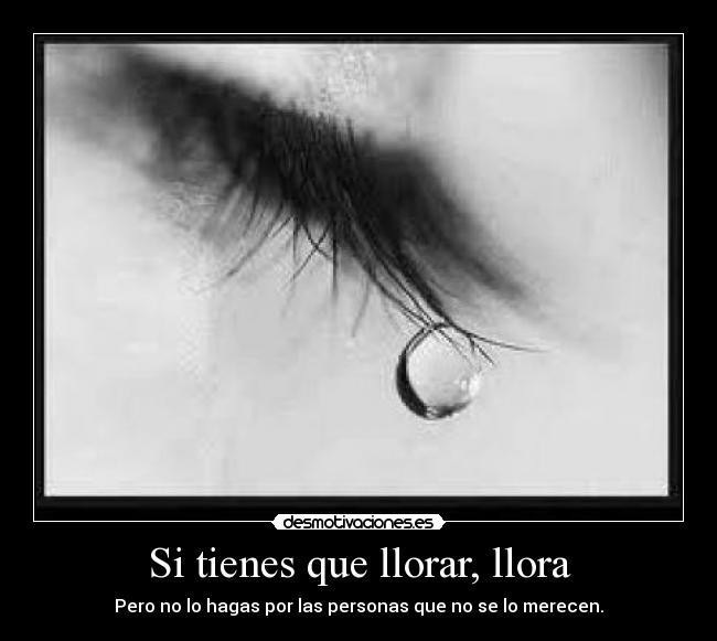 Si tienes que llorar, llora -