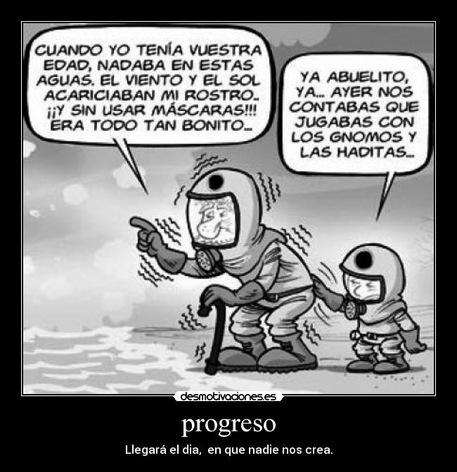 progreso - Llegará el dia, en que nadie nos crea.