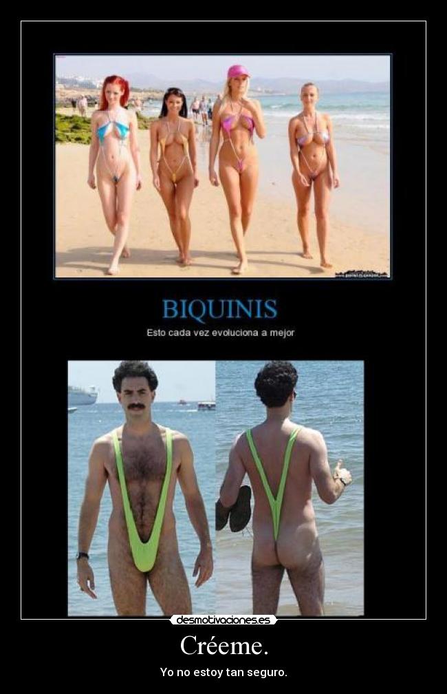 Créeme. - Yo no estoy tan seguro.