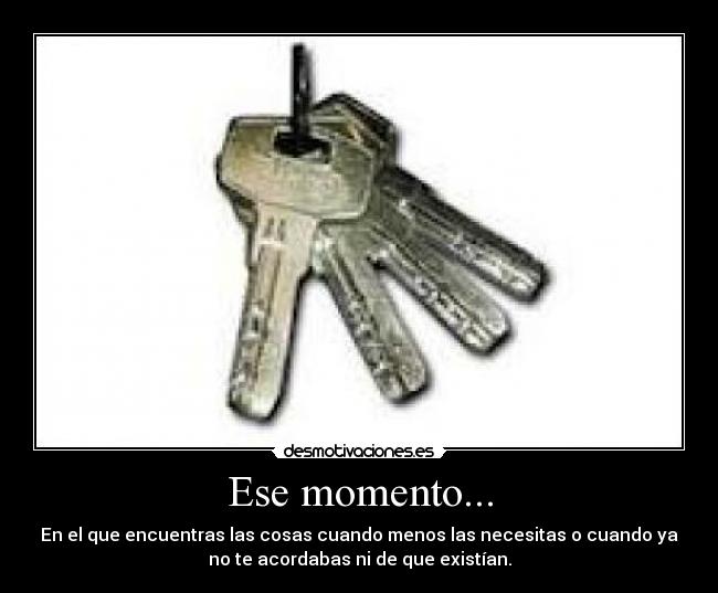 Ese momento... -