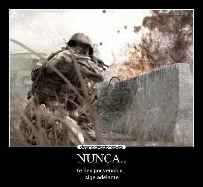 NUNCA.. - te des por vencido...
sige adelante