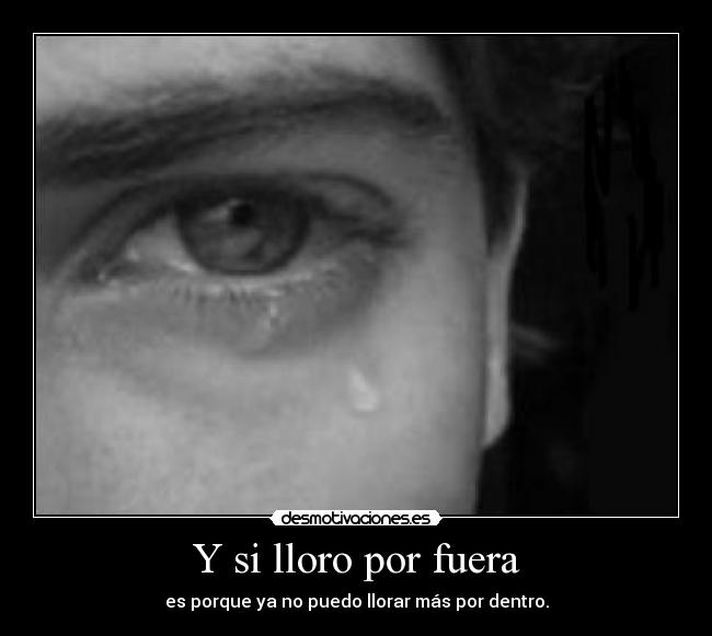 Y si lloro por fuera -