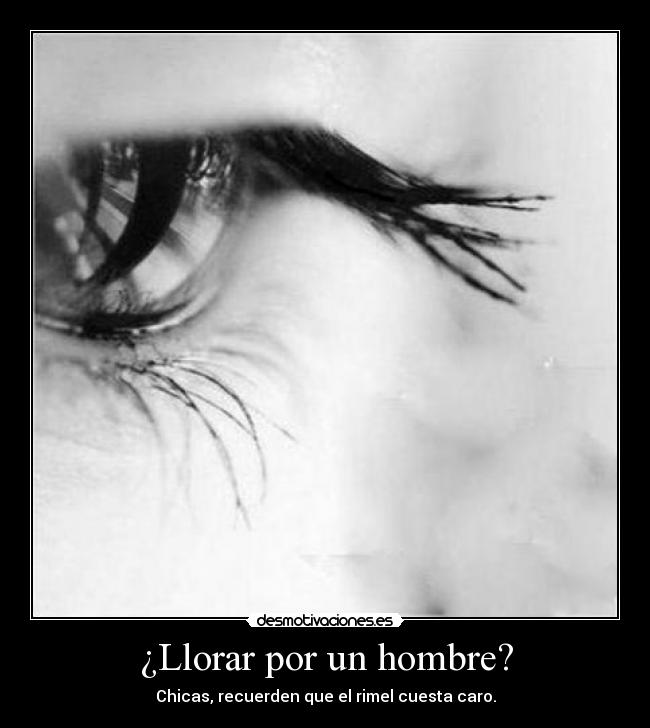 ¿Llorar por un hombre? -