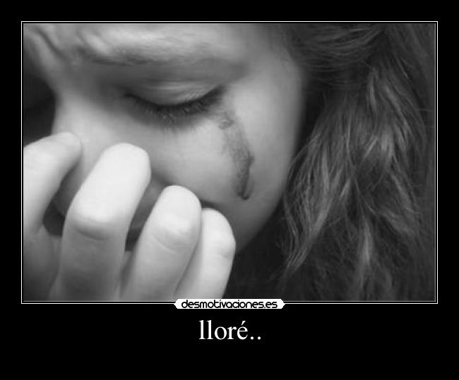 lloré.. -