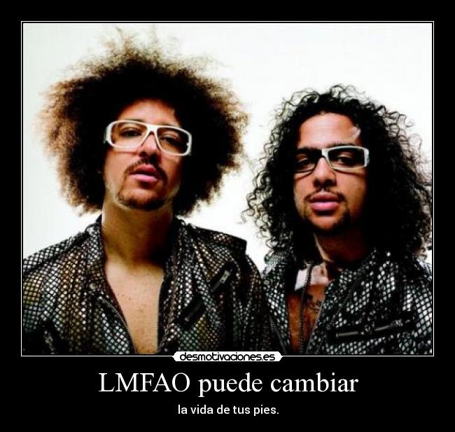 LMFAO puede cambiar -