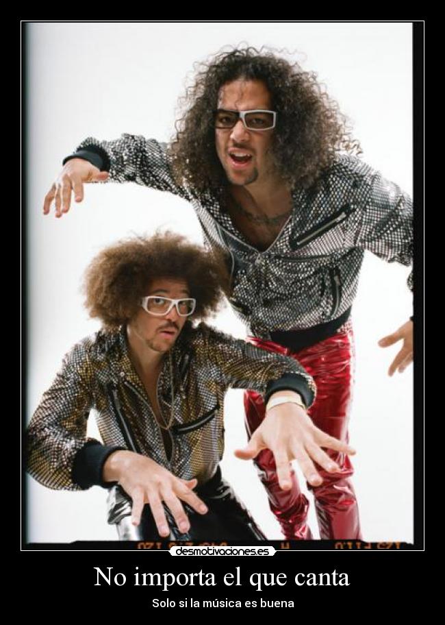 No importa el que canta - Solo si la música es buena