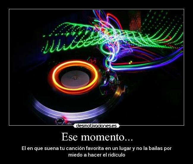 Ese momento... -