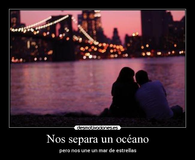 Nos separa un océano - pero nos une un mar de estrellas