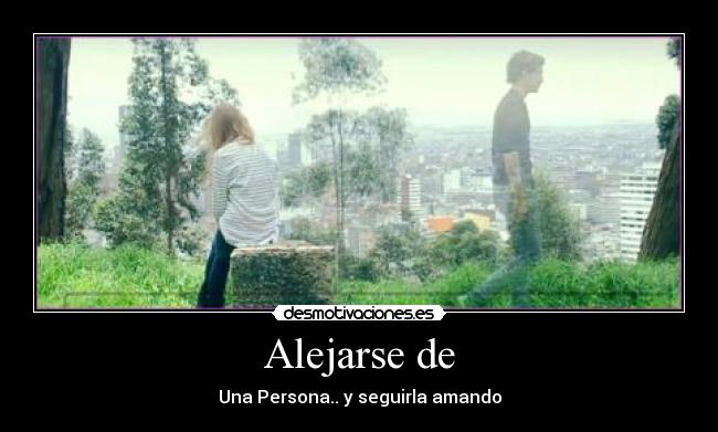 Alejarse de - 