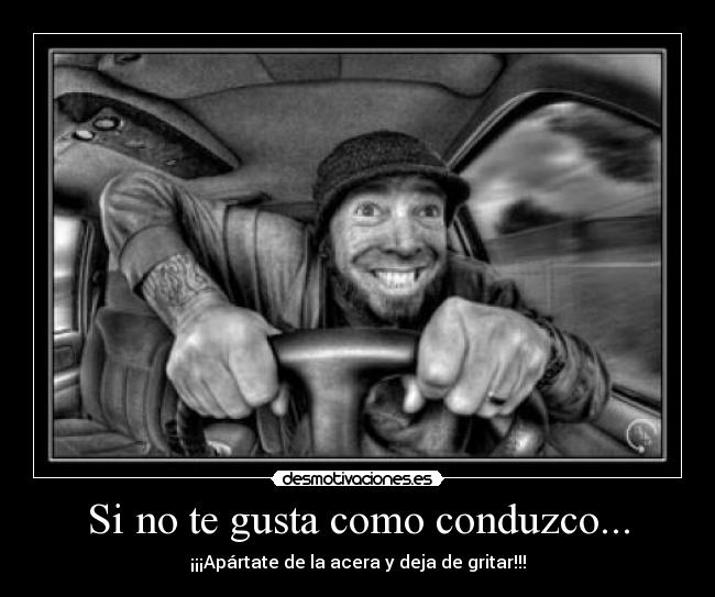 Si no te gusta como conduzco... - 