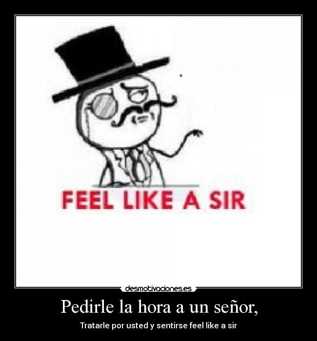 Pedirle la hora a un señor, -