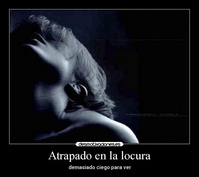 Atrapado en la locura - demasiado ciego para ver