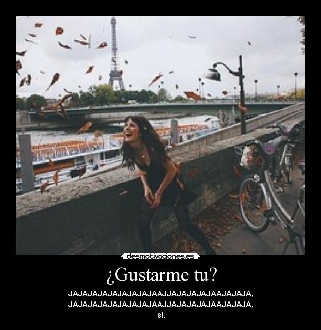 ¿Gustarme tu? - 