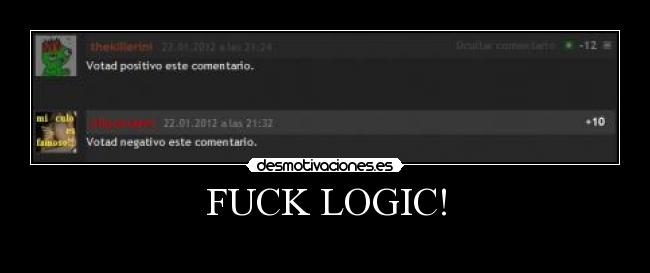 FUCK LOGIC! -