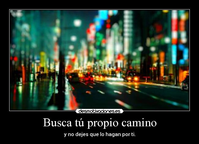 Busca tú propio camino -