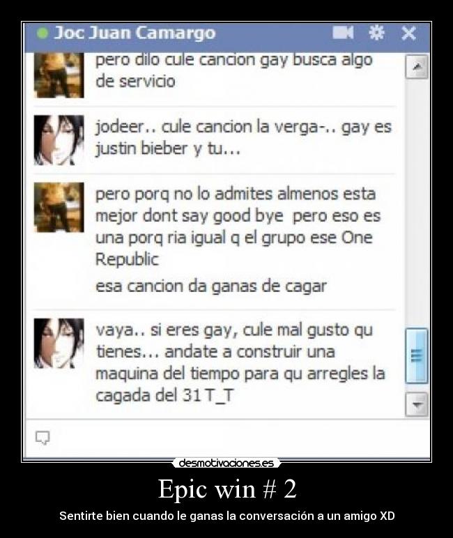 Epic win # 2 - Sentirte bien cuando le ganas la conversación a un amigo XD