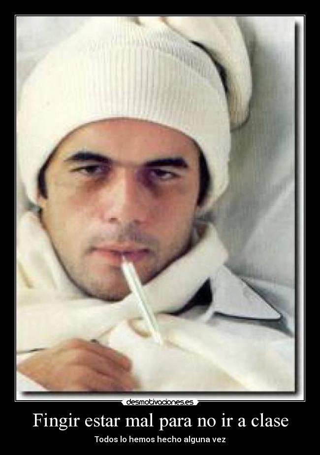 Fingir estar mal para no ir a clase - Todos lo hemos hecho alguna vez