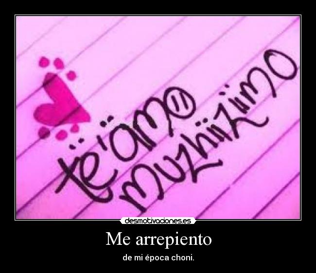 Me arrepiento - de mi época choni.