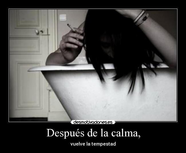 Después de la calma, -