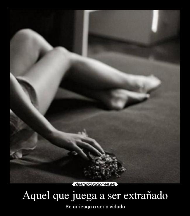 Aquel que juega a ser extrañado - 