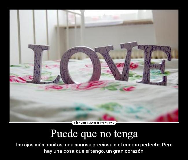 carteles poder tener ojos bonitos sonrisa gran corazon desmotivaciones