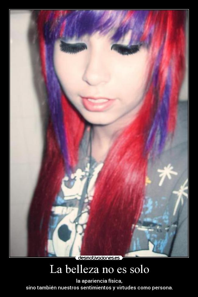 La belleza no es solo - la apariencia física,
sino también nuestros sentimientos y virtudes como persona.