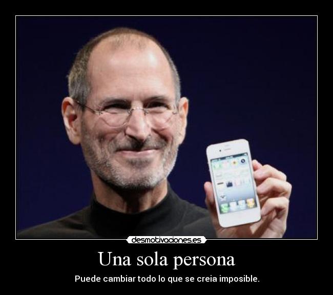 Una sola persona - Puede cambiar todo lo que se creia imposible.