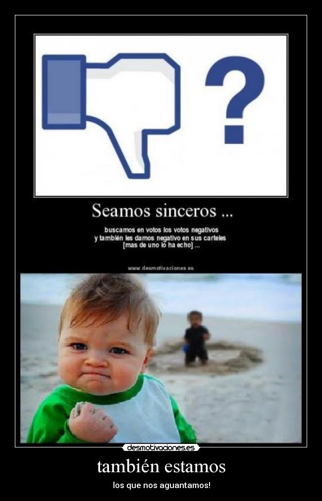 también estamos - los que nos aguantamos!