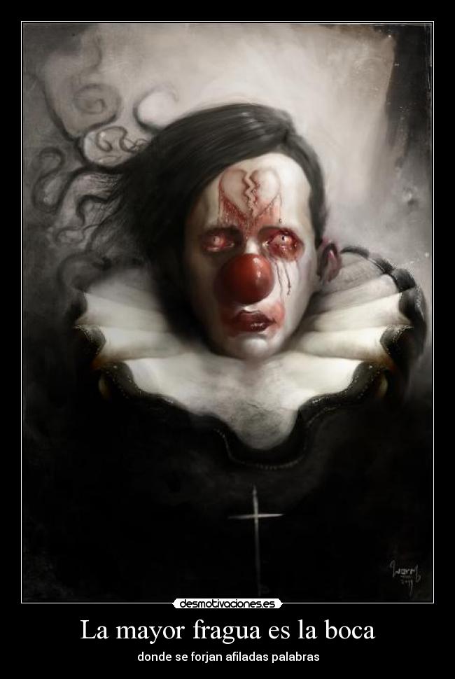La mayor fragua es la boca -